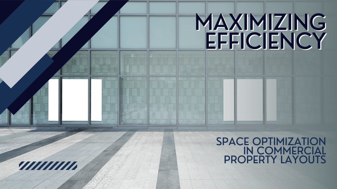 Maximizing Efficiency: Space Optimization in Commercial Property Layouts